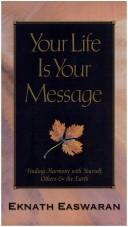Cover of: Your life is your message by Eknath Easwaran, Easwaran Eknath