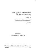 Cover of: Human Dimensions of Nation Making: Essays on Colonial and Revolutionary America