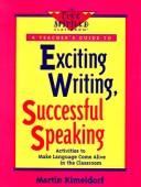 Cover of: Exciting writing, successful speaking by Martin Kimeldorf