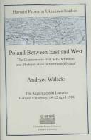 Cover of: Poland Between East and West: The Controversies over Self-Definition and Modernization in Partitioned Poland (Harvard Papers in Ukrainian Studies)