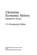 Cover of: Ukrainian economic history: interpretive essays