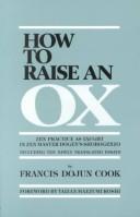 Cover of: How to Raise an Ox: Zen Practice as Taught in Zen Master Dogen's Shobogenzo