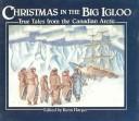 Cover of: Christmas in the big igloo: true tales from the Canadian Arctic