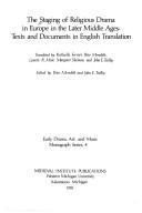 Cover of: The Staging of religious drama in Europe in the later Middle Ages: texts and documents in English translation