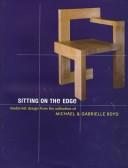 Sitting on the edge : modernist design from the collection of Michael & Gabrielle Boyd