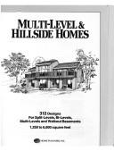 Cover of: Multi-Level and Hillside Homes: 312 Designs for Split Levels, Bi-Levels, Multi-Levels, and Walkout Basements : 1,250 to 6,800 Square Feet