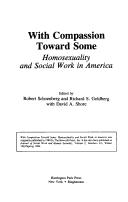 Cover of: With compassion toward some: homosexuality and social work in America