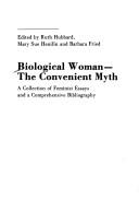 Cover of: Biological woman--the convenient myth: a collection of feminist essays and a comprehensive bibliography