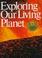 Cover of: Exploring Our Living Planet