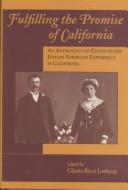 Cover of: Fulfilling the promise of California: an anthology of essays on the Italian American experience in California
