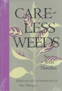 Cover of: Careless weeds: six Texas novellas