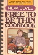Cover of: Free to Be Thin Cookbook by Neva Coyle