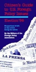Cover of: Citizen's guide to U.S. foreign policy issues, election '96: nonpartisan briefs on key issues facing the nation
