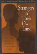 Cover of: Strangers in Their Own Land: Part Time Faculty in American Community Colleges