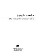 Cover of: Aging in America: the federal government's role.
