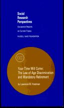 Cover of: Your time will come: the law of age discrimination and mandatory retirement
