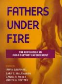 Cover of: Fathers under fire: the revolution in child support enforcement