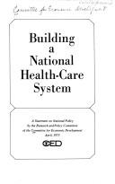 Cover of: Building a national health-care system: a statement on national policy