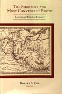 Cover of: The shortest and most convenient route by Bicentennial Conference for Lewis and Clark (2003 Philadelphia, Pa.)