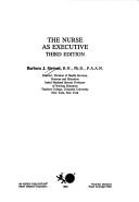 The nurse as executive by Barbara Stevens Barnum