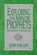 Cover of: Exploring the Minor Prophets: the Book of the Twelve
