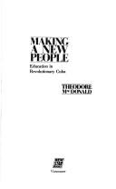Cover of: Making a new people: education in revolutionary Cuba