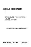Cover of: World inequality: origins and perspectives on the world system