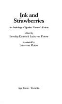 Cover of: Ink and strawberries: an anthology of Quebec women's fiction