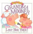 Cover of: Grandma Mooner Lost Her Voice!
