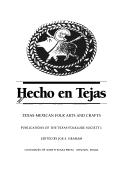 Cover of: Hecho en Tejas: Texas-Mexican folk arts and crafts
