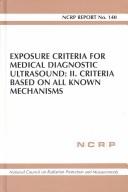 Cover of: Exposure Criteria for Medical Diagnostic Ultrasound: 2. Criteria Based on All Known Mechanisms (Ncrp Report, No. 140)