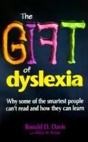 Cover of: The gift of dyslexia: why some of the smartest people can't read, and how they can learn
