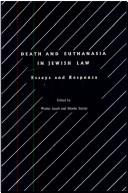 Cover of: Death and euthanasia in Jewish law: essays and responsa