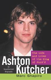 Cover of: Ashton Kutcher: the life and loves of the King of Punk'd