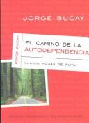 El camino de la autodependencia by Jorge Bucay