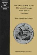Cover of: The World System in the Thirteenth Century: Dead-End or Precursor? (Essays on Global and Comparative History Series)