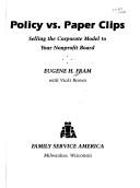 Cover of: Policy vs. paper clips: selling the corporate model to your nonprofit board