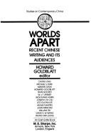 Cover of: Worlds apart: recent Chinese writing and its audiences