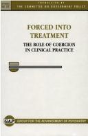 Cover of: Forced into Treatment: The Role of Coercion in Clinical Practice (Gap Report (Group for the Advancement of Psychiatry))