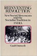 Cover of: Reinventing revolution: new social movements and the socialist tradition in India