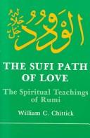 Cover of: The Sufi path of love: the spiritual teachings of Rumi