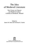 Cover of: The Idea of Medieval Literature: New Essays on Chaucer and Medieval Culture in Honor of Donald R. Howard