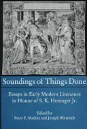 Soundings of things done : essays in early modern literature in honor of S.K. Heninger, Jr.