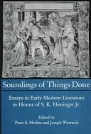 Cover of: Soundings of Things Done: Essays in Early Modern Literature in Honor of S.K. Heninger Jr.