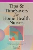 Cover of: Tips & timesavers for home health nurses.