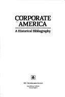 Cover of: Corporate America: a historical bibliography.
