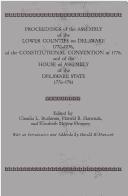 Cover of: Proceedings of the Assembly of the Lower Counties on Delaware, 1770-1776, of the Constitutional Convention of 1776, and of the House of Assembly of the Delaware State, 1776-1781