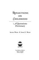 Cover of: Reflections on childhood: a quotations dictionary