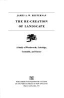 The RE-CREATION OF LANDSCAPE by James A. W. Heffernan