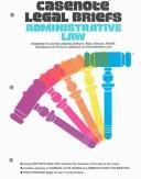 Cover of: Casenote Legal Briefs: Administrative Law : Adaptable to Courses Utilizing Gellhorn, Byse, Strauss, Rakoff, Schotland and Farina's Casebook on Administrative Law (Casenote Legal Briefs)